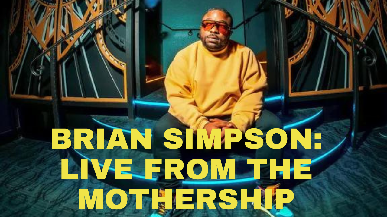 Brian Simpson: Live from the Mothership 