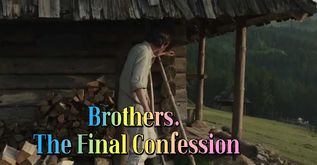 Watch Free Brothers. The Final Confession Full Movie Online