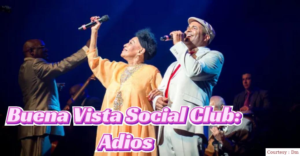 Watch Free  Buena Vista Social Club: Adios Full Movie Online