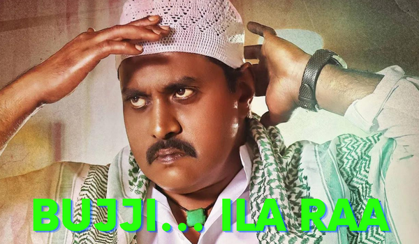Bujji... Ila Raa