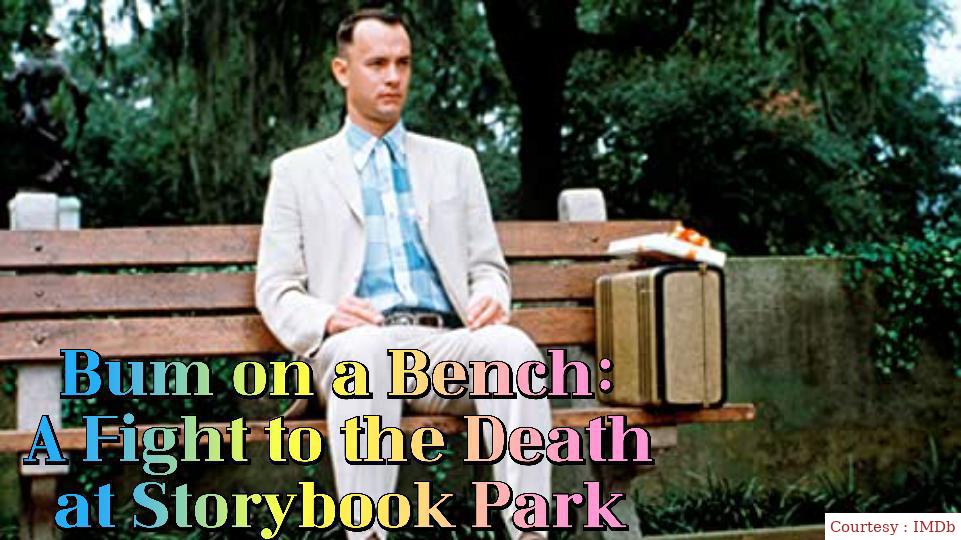 Bum On A Bench: A Fight To The Death At Storybook Park