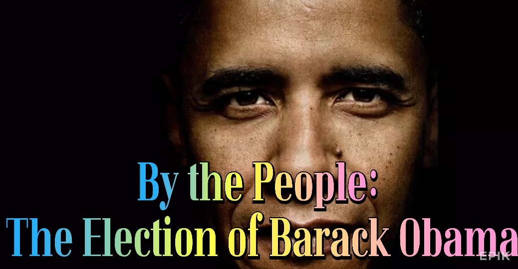 By the People: The Election of Barack Obama
