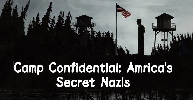 Camp Confidential: America's Secret Nazis 