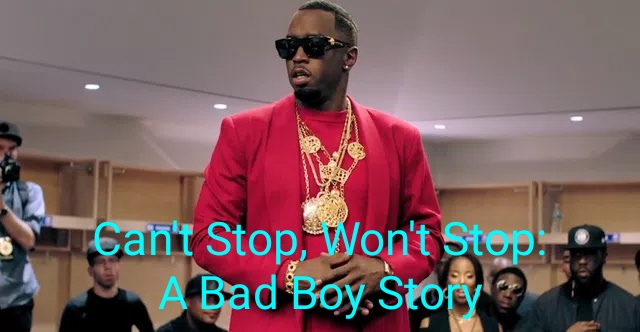 Can't Stop, Won't Stop: A Bad Boy Story