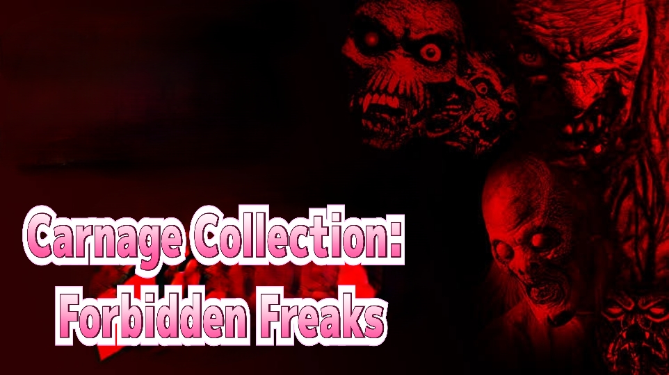 Watch Free Carnage Collection: Forbidden Freaks Full Movie Online
