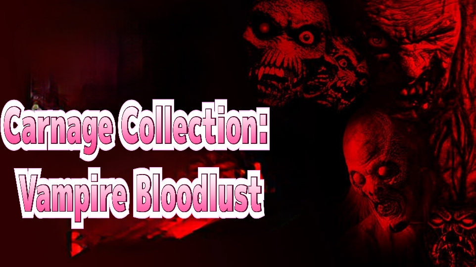 Watch Free Carnage Collection: Vampire Bloodlust Full Movie Online