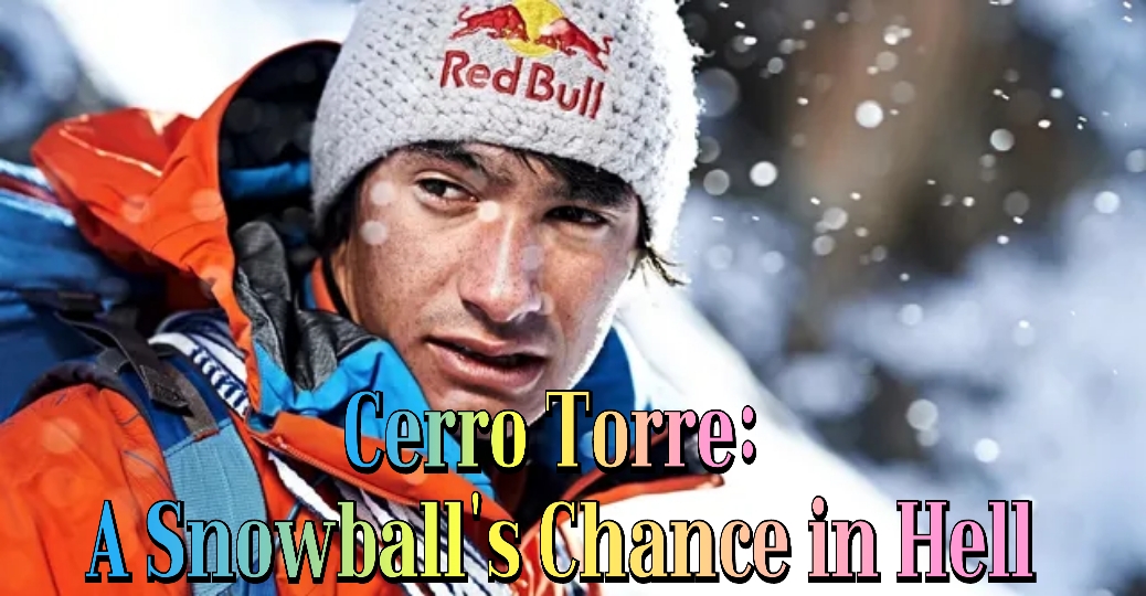 Cerro Torre: A Snowball's Chance in Hell