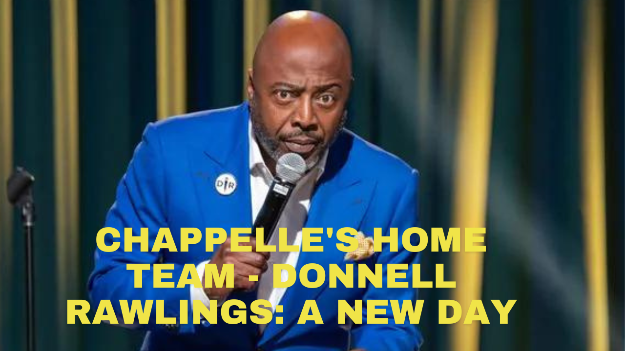 Chappelle's Home Team - Donnell Rawlings: A New Day