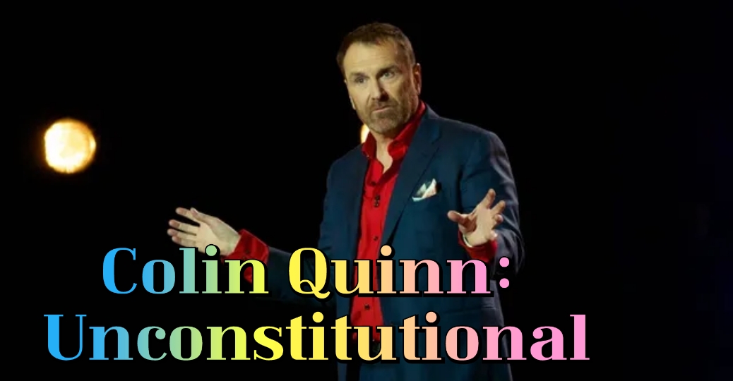 Watch Free Colin Quinn: Unconstitutional Full Movie Online