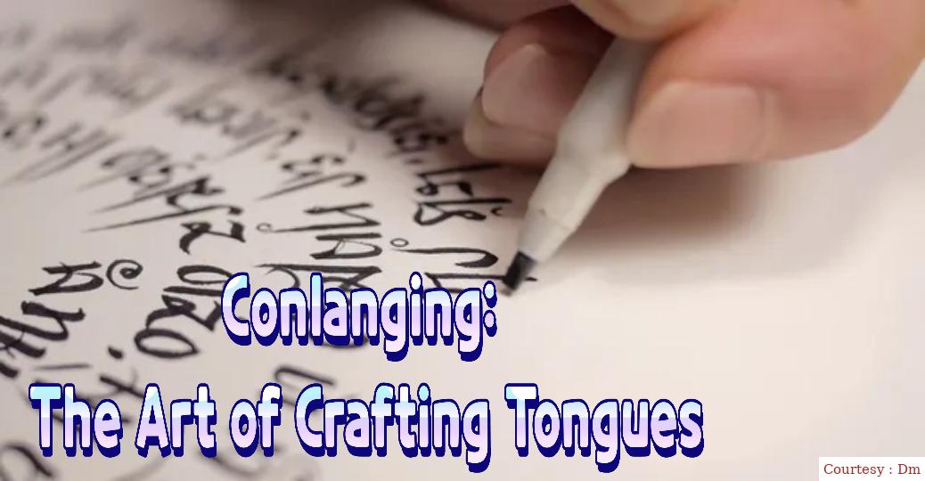 Conlanging: The Art of Crafting Tongues