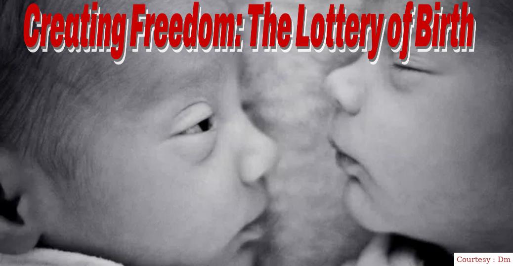 Creating Freedom: The Lottery of Birth
