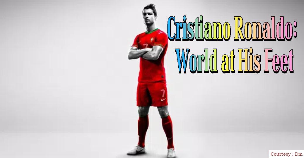 Cristiano Ronaldo: World at His Feet