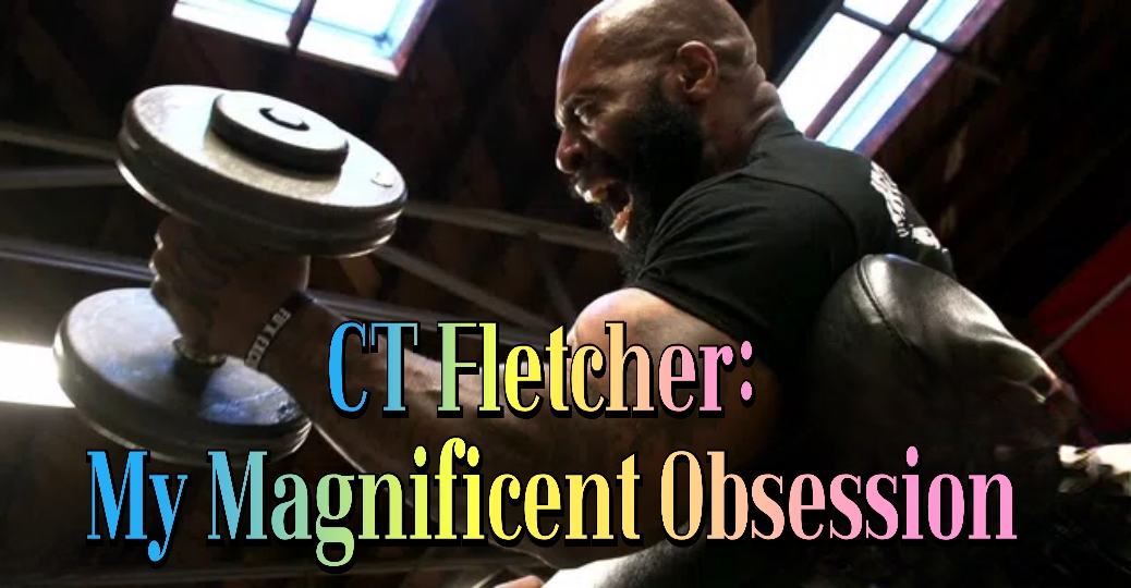 CT Fletcher: My Magnificent Obsession