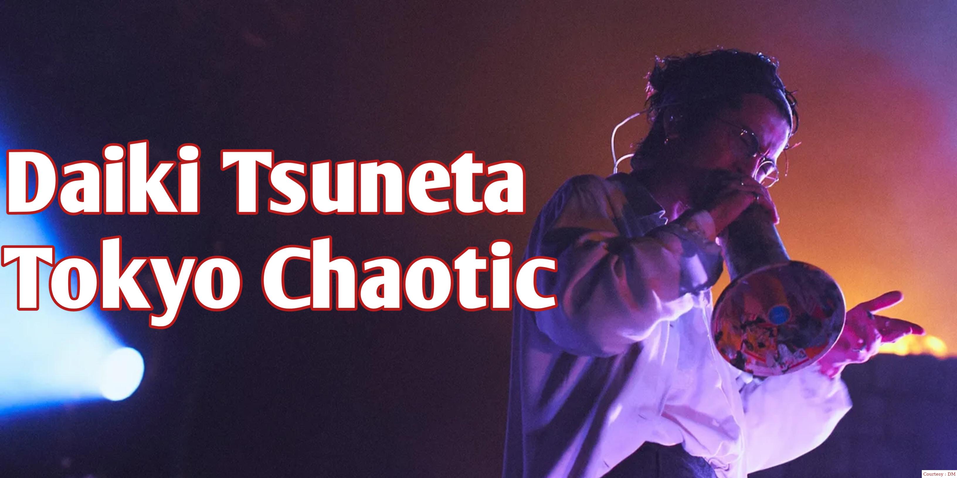 Daiki Tsuneta: Tokyo Chaotic 
