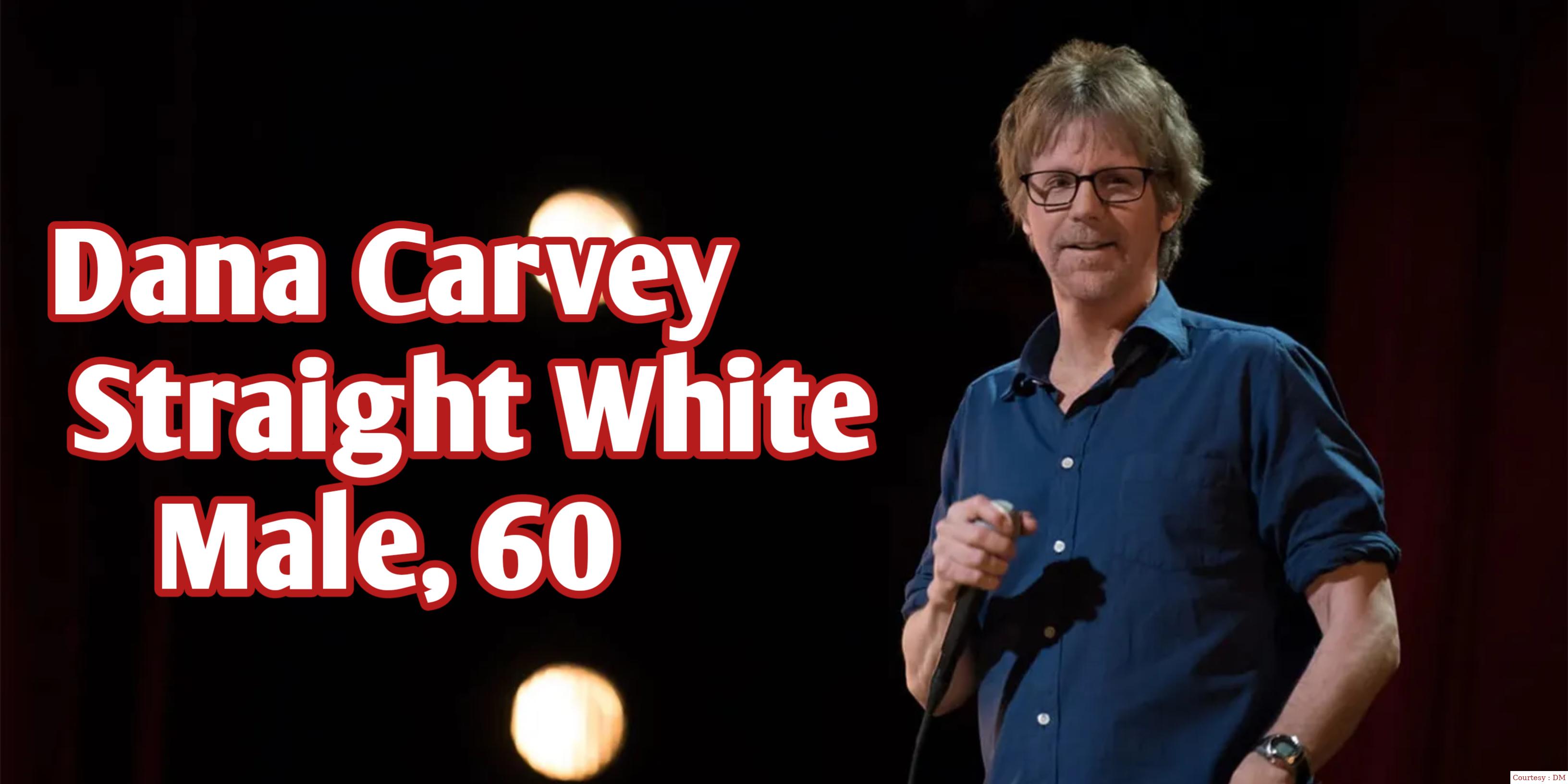 Dana Carvey: Straight White Male, 60 