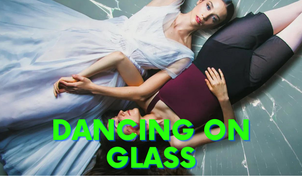 Dancing on Glass