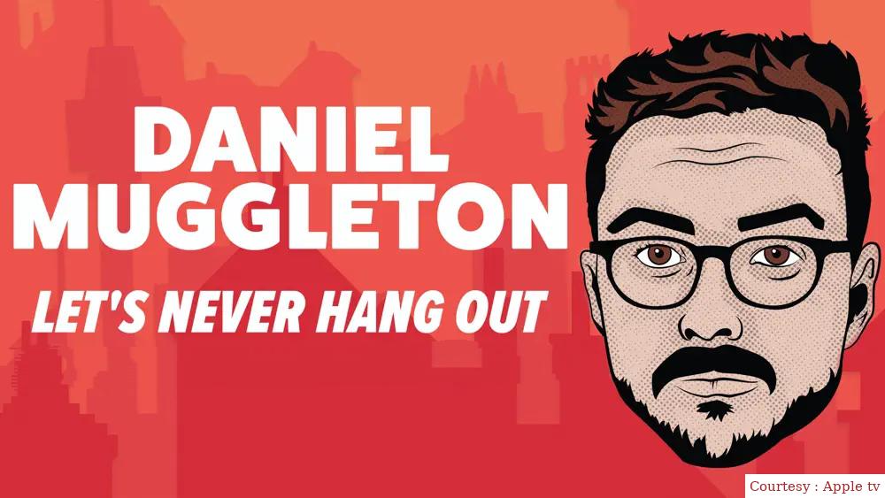 Daniel Muggleton: Let's Never Hang Out 