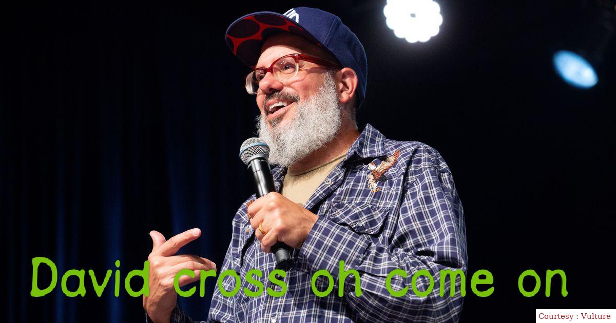 David Cross: Oh Come On