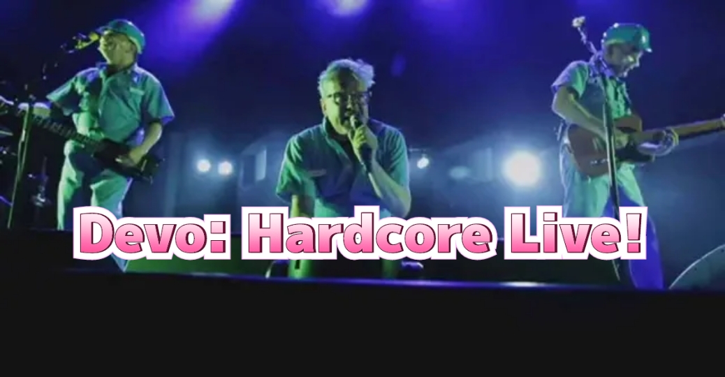 Devo: Hardcore Live!