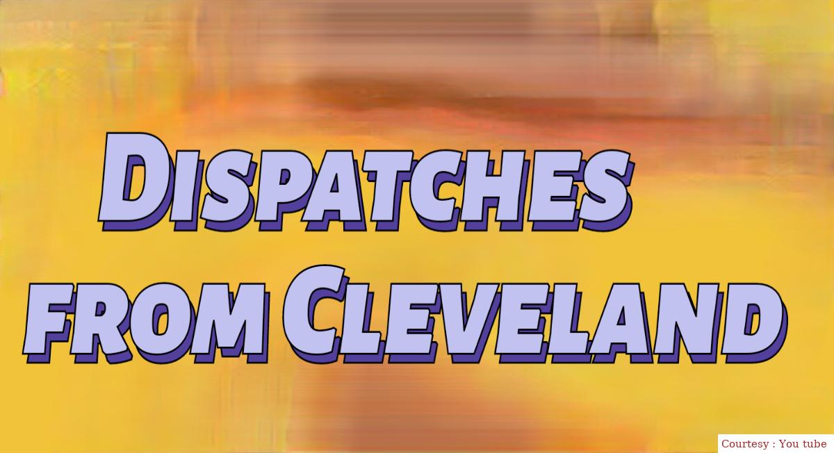 Dispatches from Cleveland 