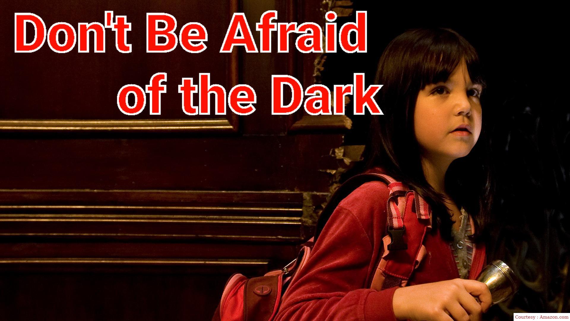 Don't Be Afraid of the Dark