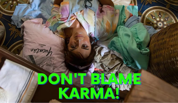 Don't Blame Karma!