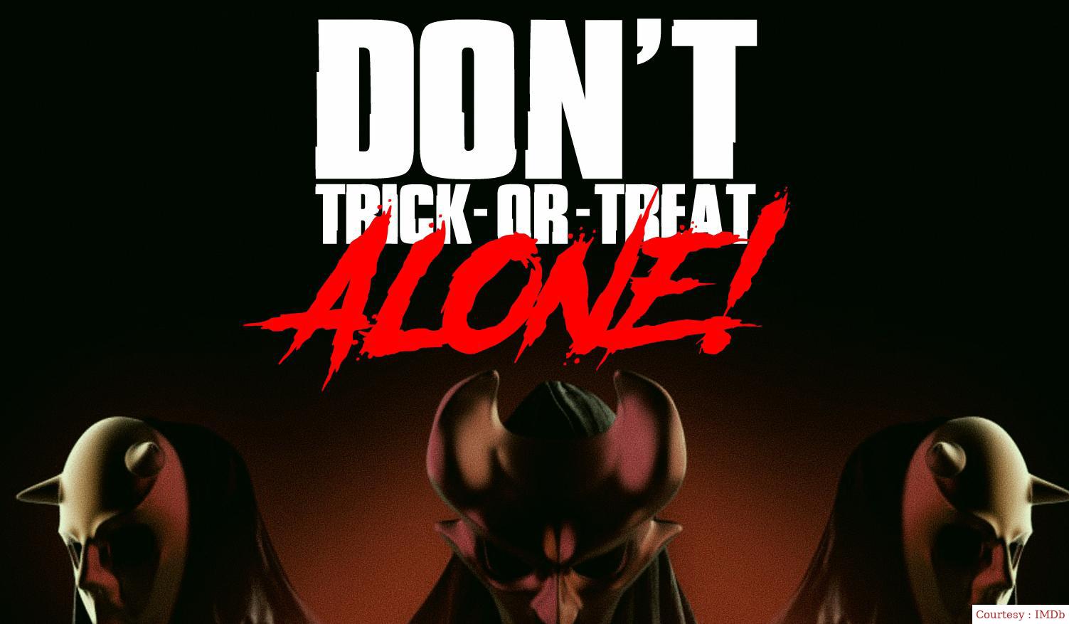 Don't Trick-Or-Treat Alone!