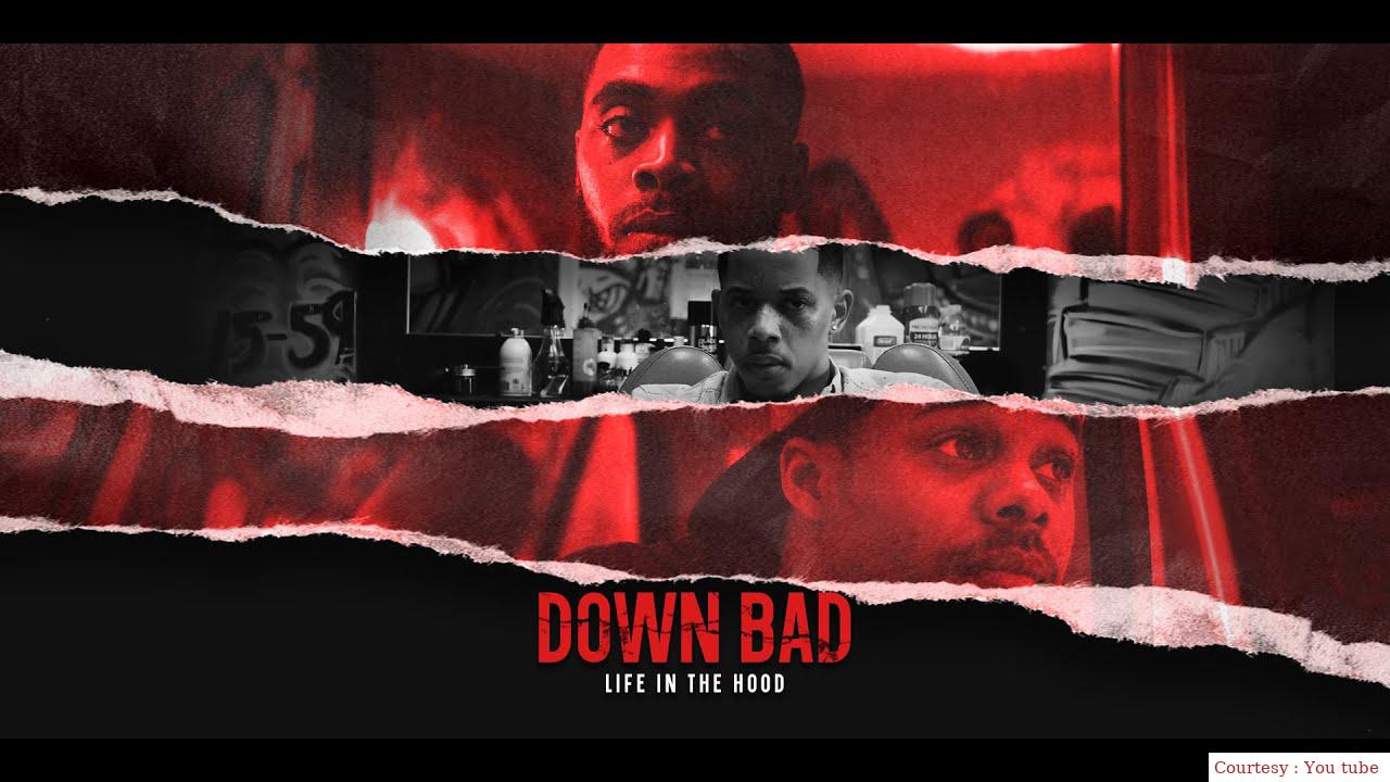 Down Bad: Life in the Hood 