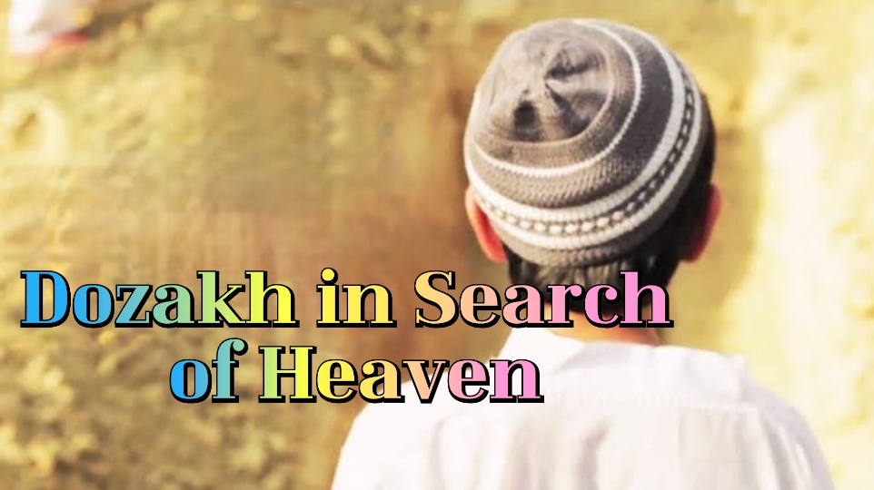 Dozakh in Search of Heaven
