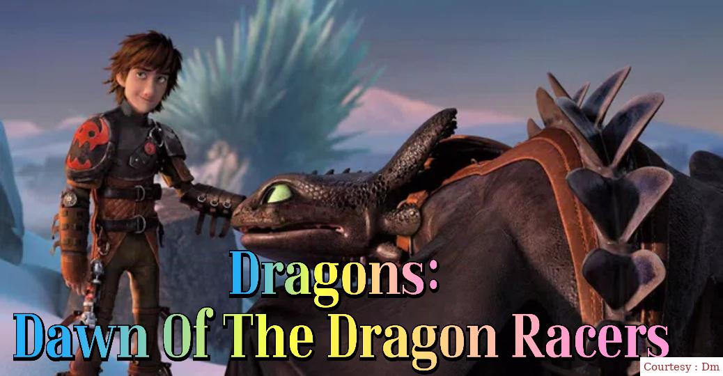 Dragons: Dawn Of The Dragon Racers