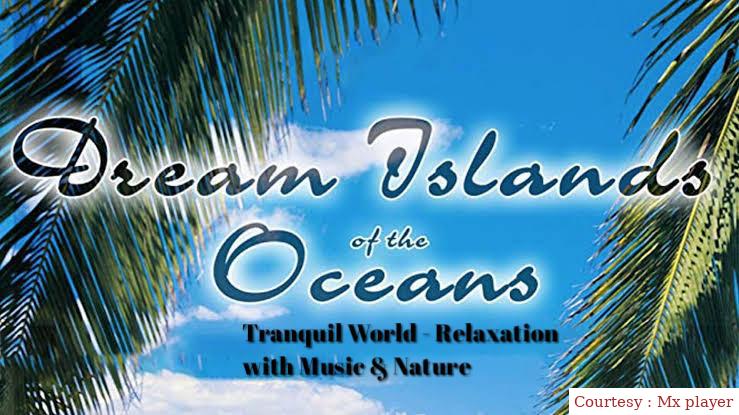 Dream Islands Of The Oceans: Tranquil World - Relaxation With Music & Nature