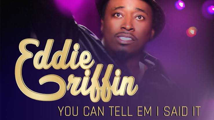 Eddie Griffin: You Can Tell 'Em I Said It
