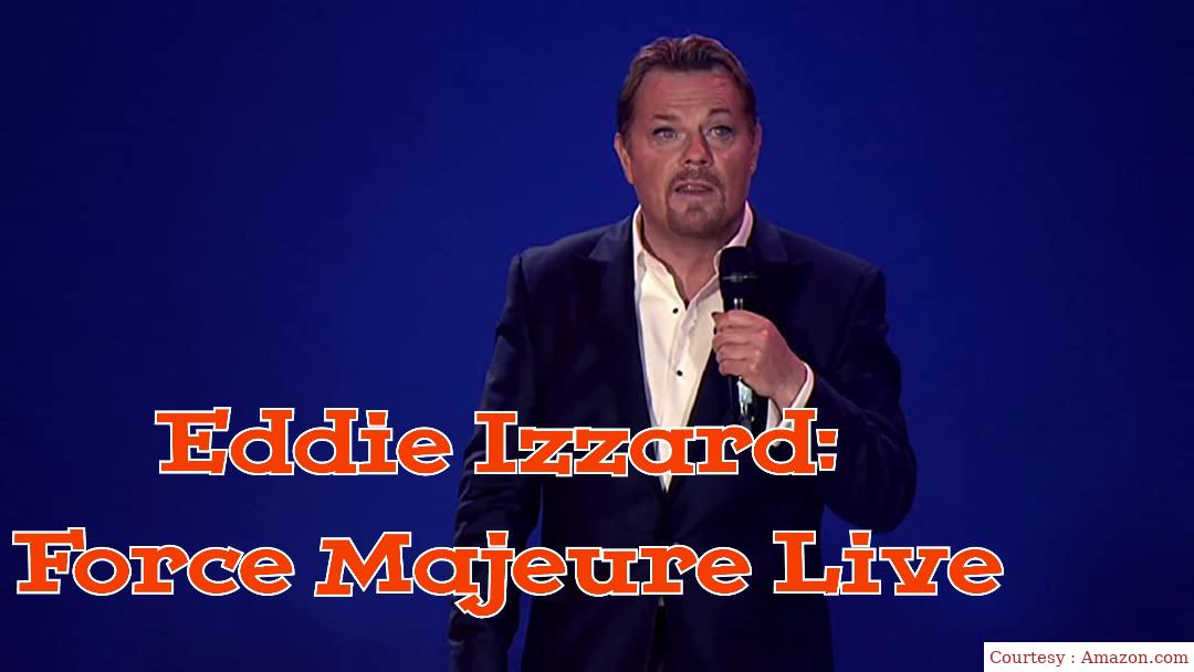 Eddie Izzard: Force Majeure Live