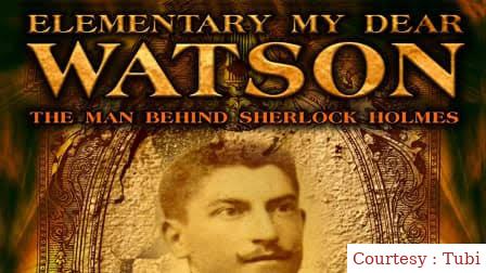 Elementary My Dear Watson: The Man Behind Sherlock Holmes