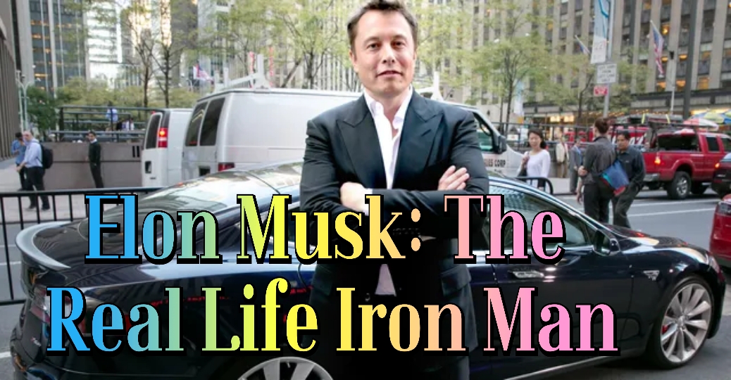 Elon Musk: The Real Life Iron Man