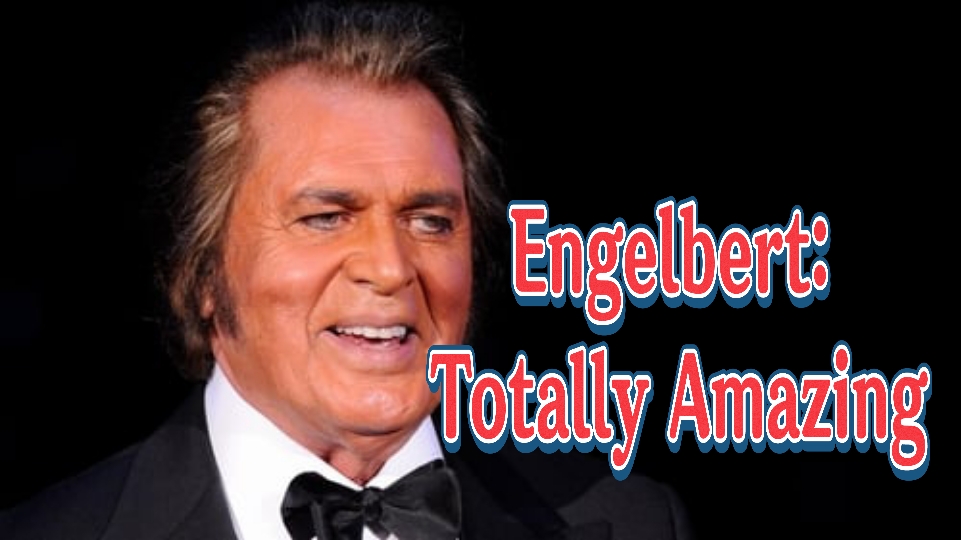 Engelbert: Totally Amazing