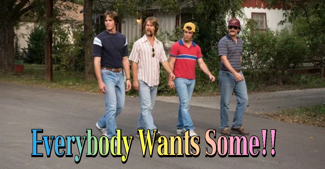 Everybody Wants Some!!