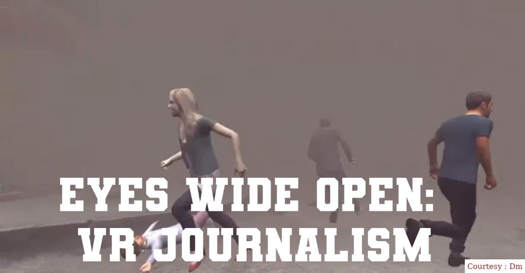 Eyes Wide Open:  VR Journalism