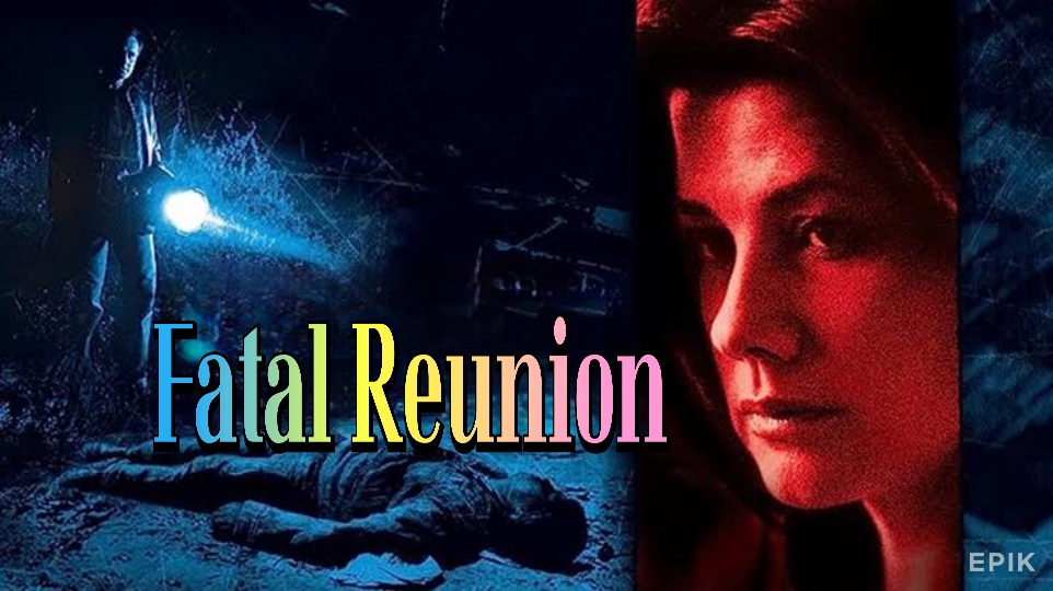 Watch Free Fatal Reunion Full Movie Online