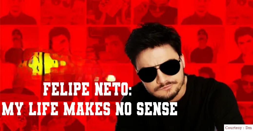 Felipe Neto: My Life Makes No Sense