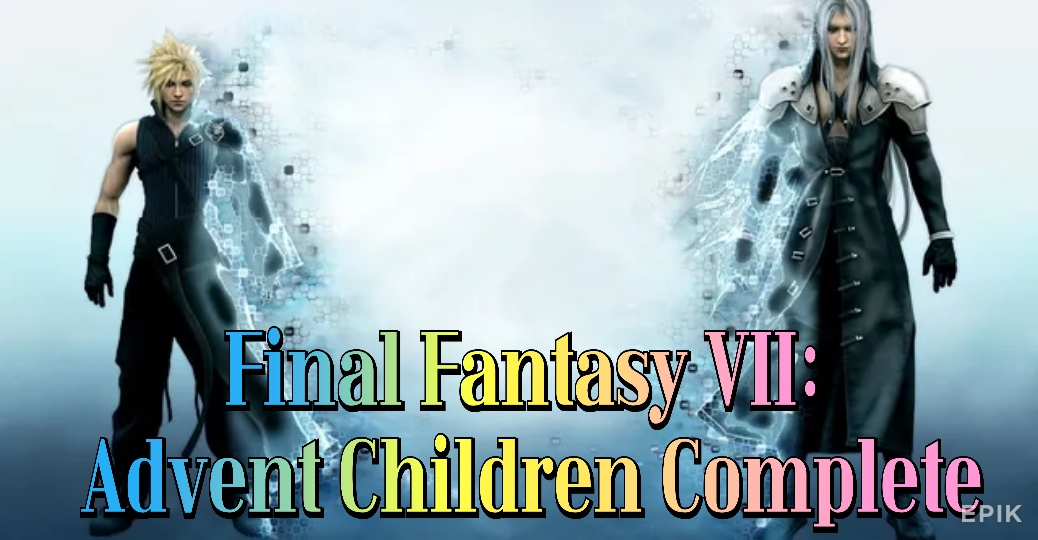 Watch Free Final Fantasy VII: Advent Children Complete Full Movie Online