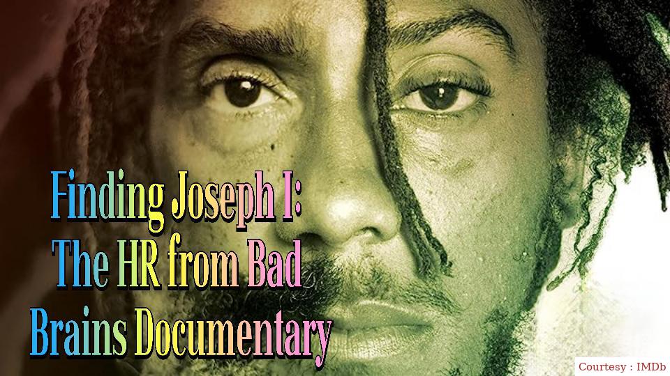 Finding Joseph I: The HR From Bad Brains Documentary