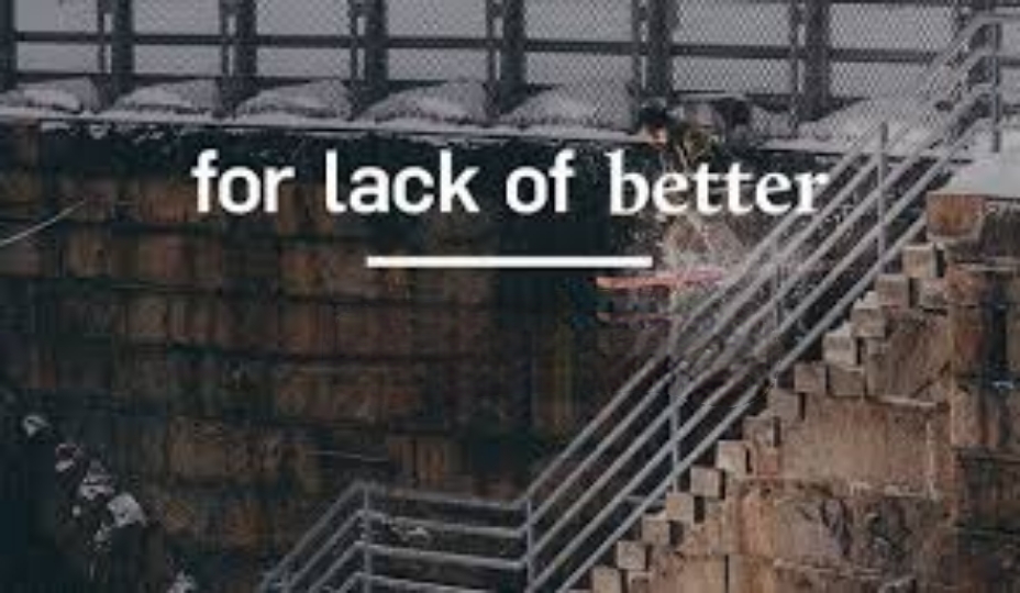 Watch Free For Lack of Better Full Movie Online