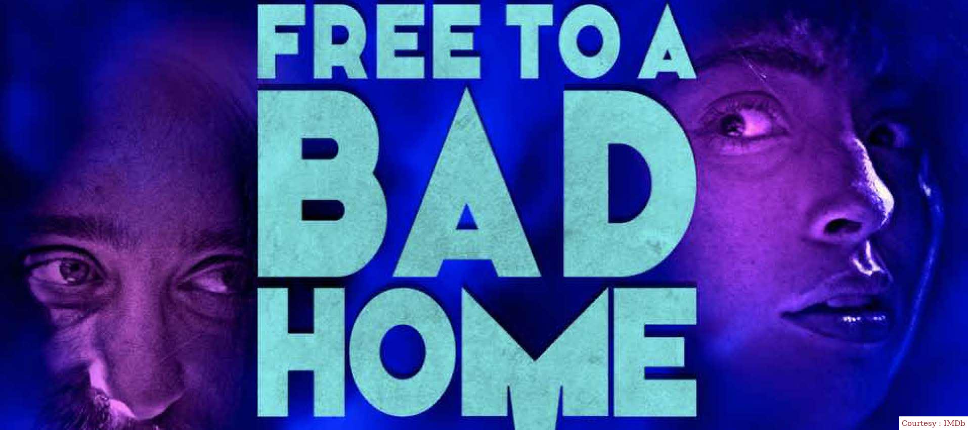 Watch Free  Free to a Bad Home Full Movie Online