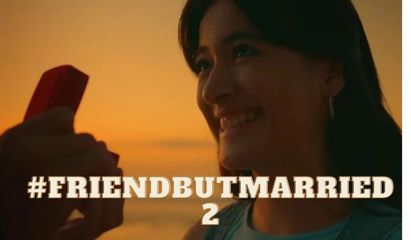 #FriendButMarried 2 