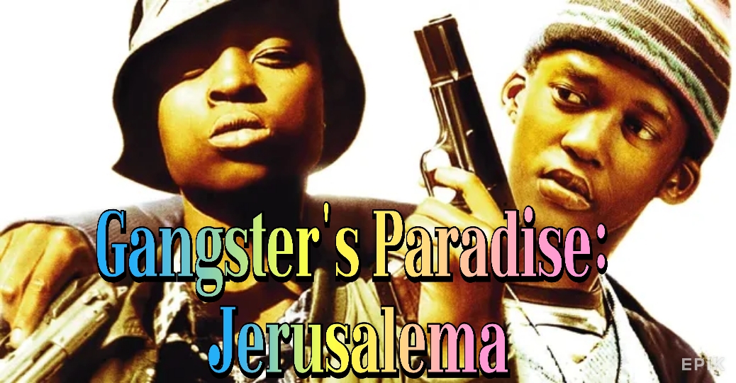 Gangster's Paradise: Jerusalema