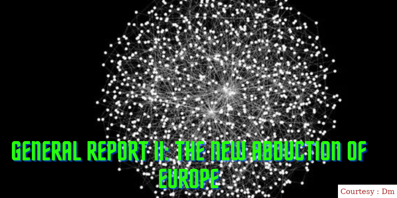 General Report II: The New Abduction of Europe