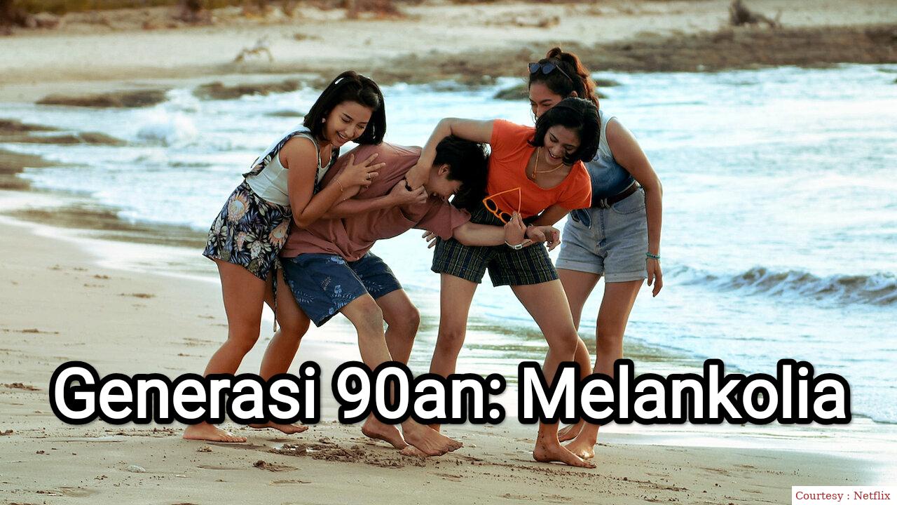Generasi 90an: Melankolia