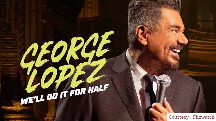 Watch Free  George Lopez: We'll Do It for Half Full Movie Online