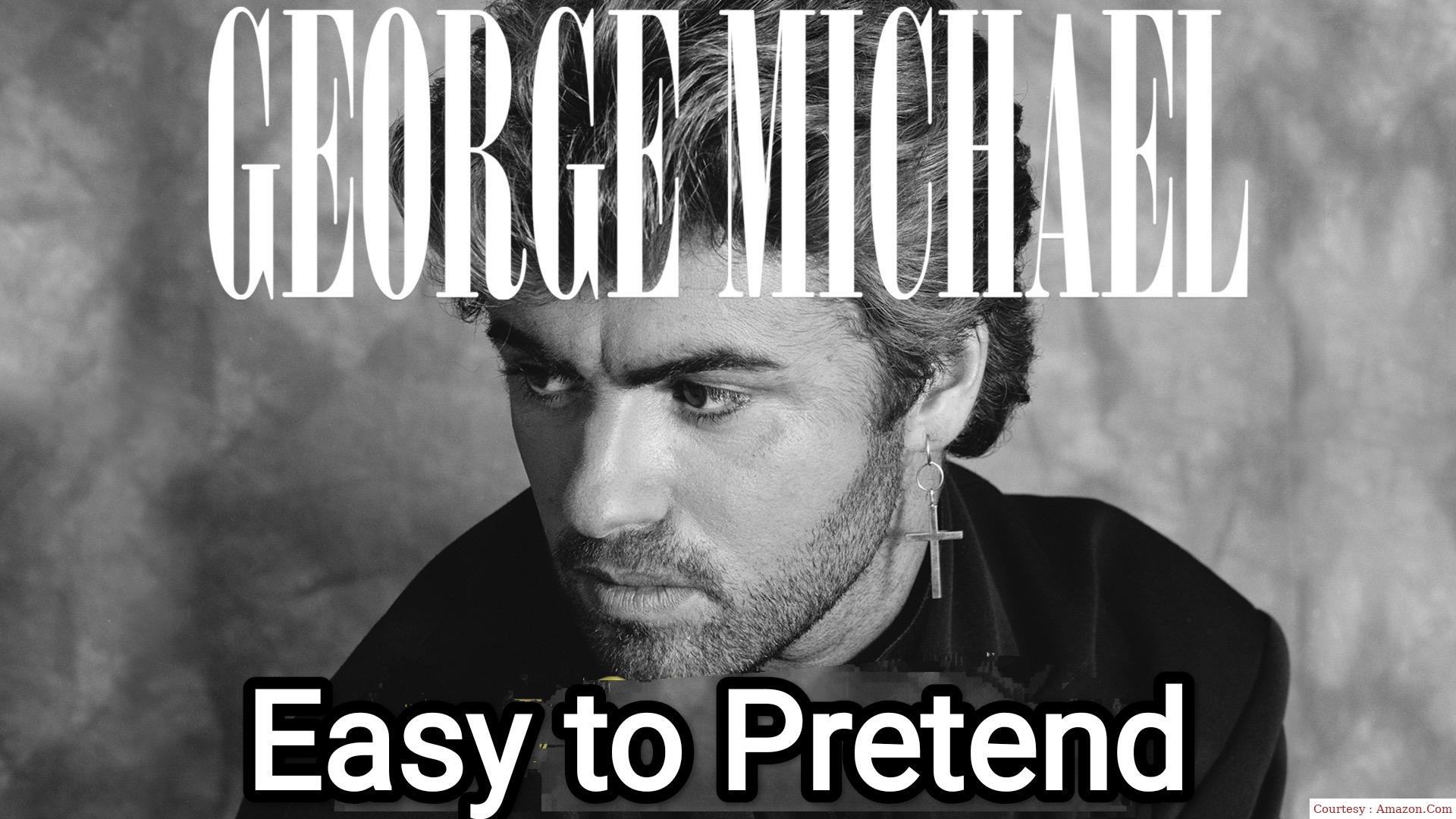 George Michael: Easy to Pretend